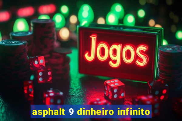 asphalt 9 dinheiro infinito